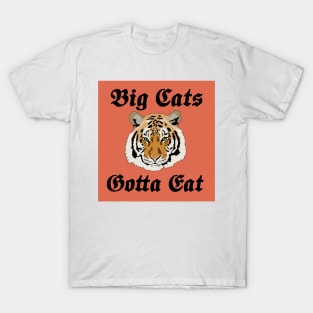 Big Cats Gotta Eat T-Shirt
